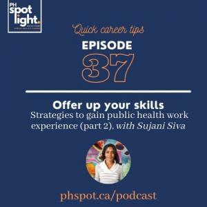 PHS037 Quick Career Tips Offer up your skills - Strategies to gain public health work experience (part 2), with Sujani Siva